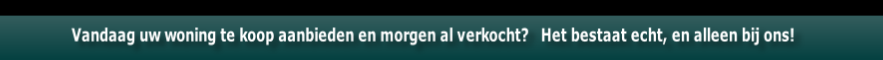 Vandaag uw woning te koop aanbieden en morgen al verkocht?   Het bestaat echt, en alleen bij ons!